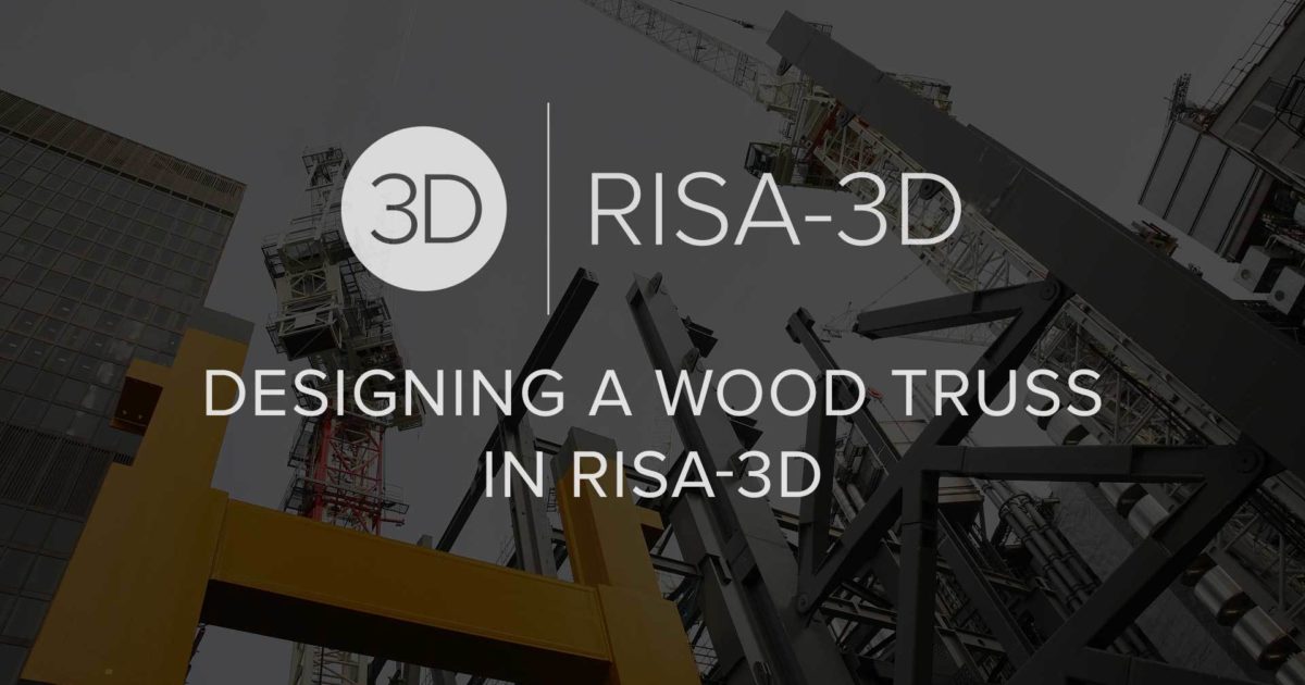 RISA Designing a Wood Truss in RISA3D