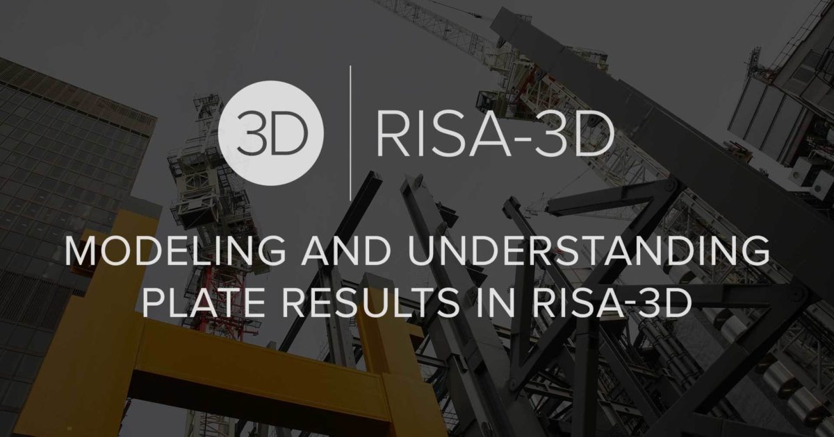 RISA Modeling and Understanding Plate Results in RISA3D